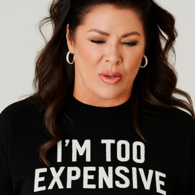 I’m Too Expensive Sweater